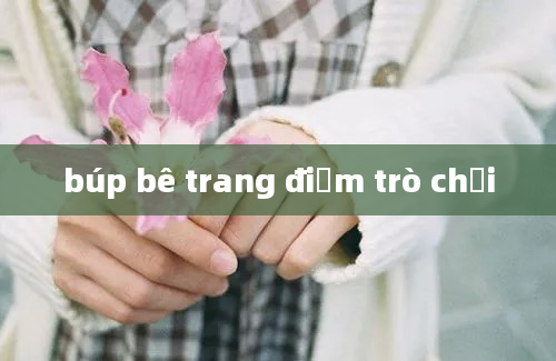 búp bê trang điểm trò chơi