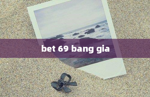 bet 69 bang gia