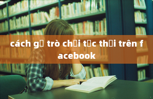 cách gỡ trò chơi tức thời trên facebook