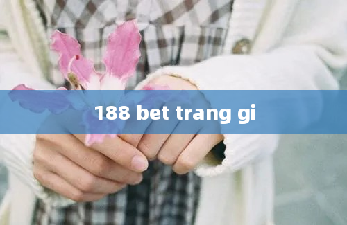 188 bet trang gi