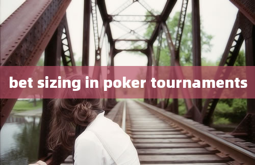 bet sizing in poker tournaments