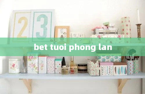 bet tuoi phong lan