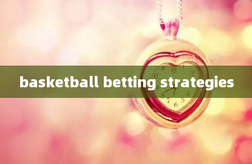 basketball betting strategies