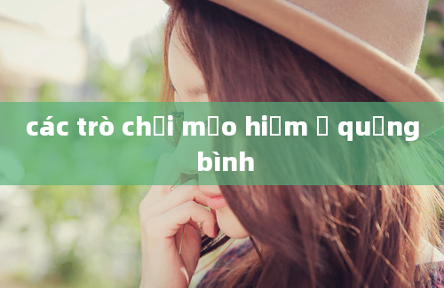 các trò chơi mạo hiểm ở quảng bình