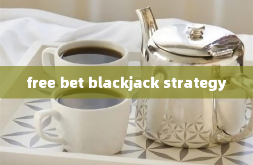 free bet blackjack strategy