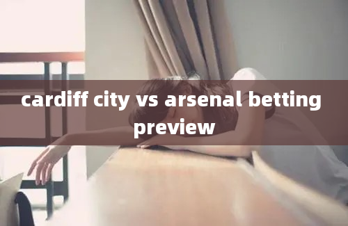 cardiff city vs arsenal betting preview