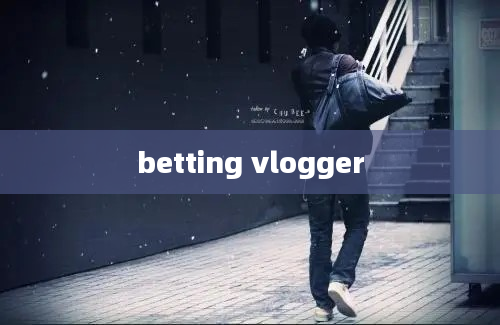 betting vlogger