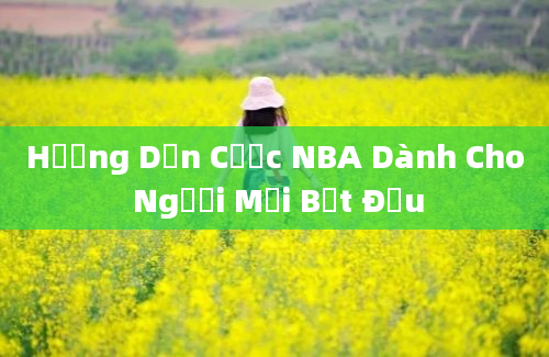 Hướng Dẫn Cược NBA Dành Cho Người Mới Bắt Đầu