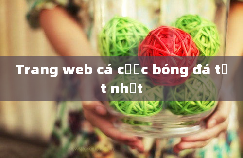 Trang web cá cược bóng đá tốt nhất