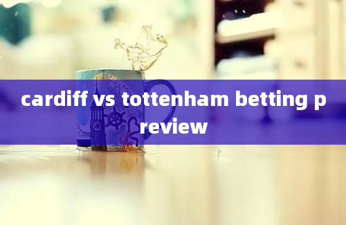 cardiff vs tottenham betting preview