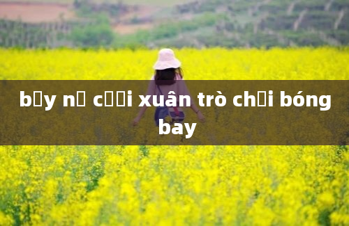 bảy nụ cười xuân trò chơi bóng bay