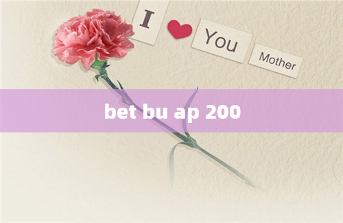 bet bu ap 200