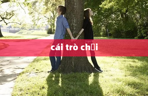 cái trò chơi