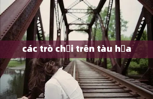 các trò chơi trên tàu hỏa