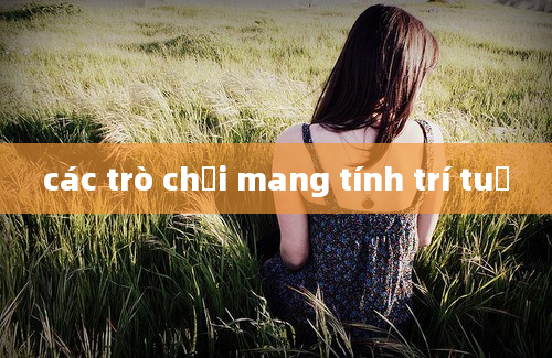 các trò chơi mang tính trí tuệ