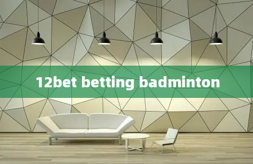 12bet betting badminton