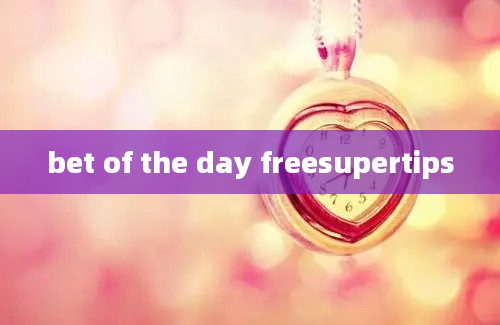 bet of the day freesupertips