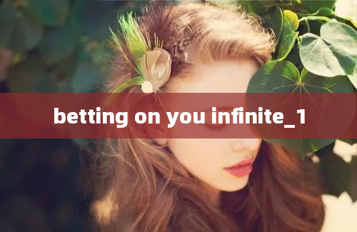 betting on you infinite_1