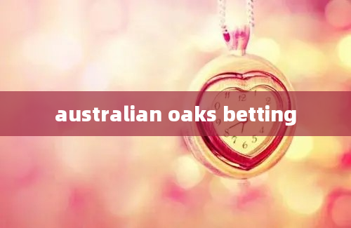 australian oaks betting