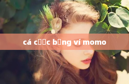 cá cược bằng ví momo