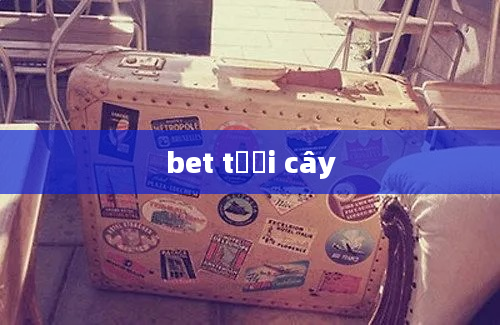 bet tưới cây