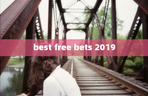 best free bets 2019