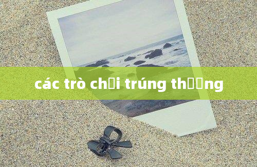 các trò chơi trúng thưởng