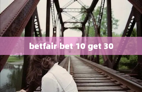 betfair bet 10 get 30