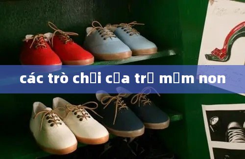 các trò chơi của trẻ mầm non