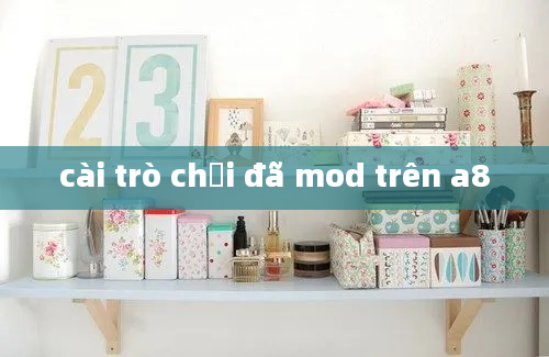 cài trò chơi đã mod trên a8