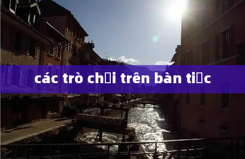 các trò chơi trên bàn tiệc