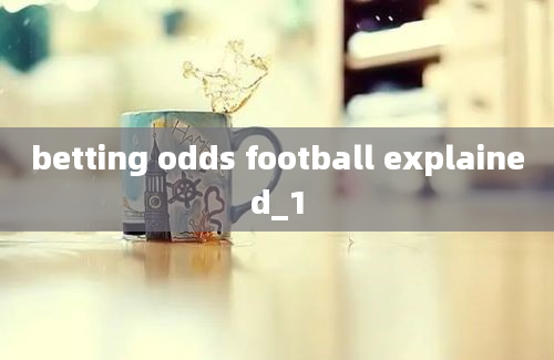 betting odds football explained_1