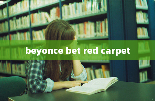 beyonce bet red carpet