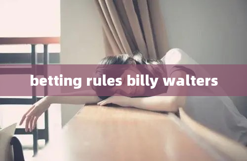 betting rules billy walters