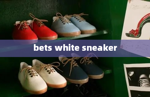 bets white sneaker