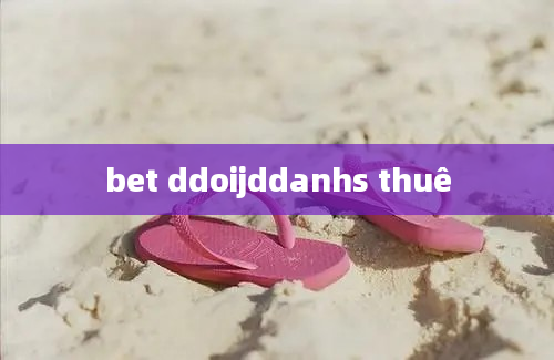 bet ddoijddanhs thuê