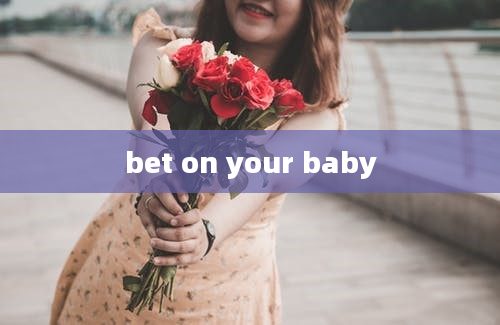 bet on your baby