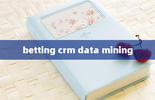 betting crm data mining