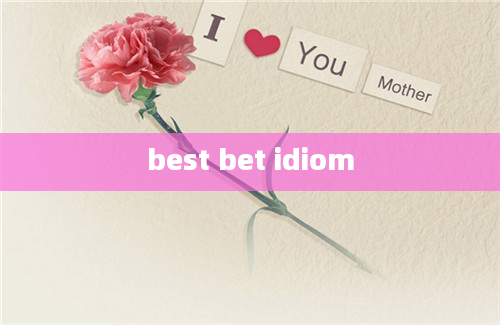 best bet idiom