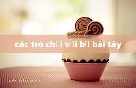 các trò chơi với bộ bài tây