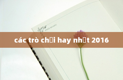 các trò chơi hay nhất 2016