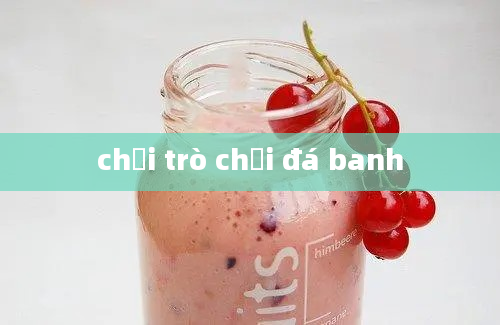 chơi trò chơi đá banh