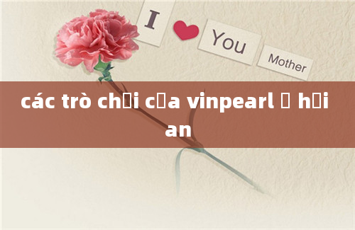 các trò chơi của vinpearl ở hội an