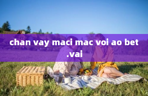 chan vay maci mac voi ao bet.vai