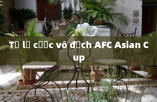 Tỷ lệ cược vô địch AFC Asian Cup