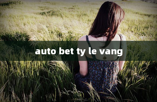 auto bet ty le vang