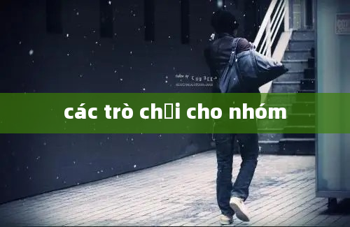 các trò chơi cho nhóm