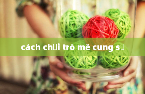 cách chơi trò mê cung số