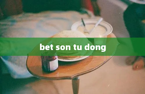 bet son tu dong