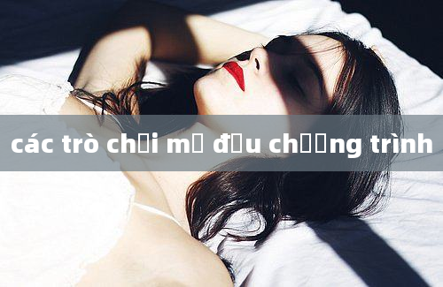 các trò chơi mở đầu chương trình